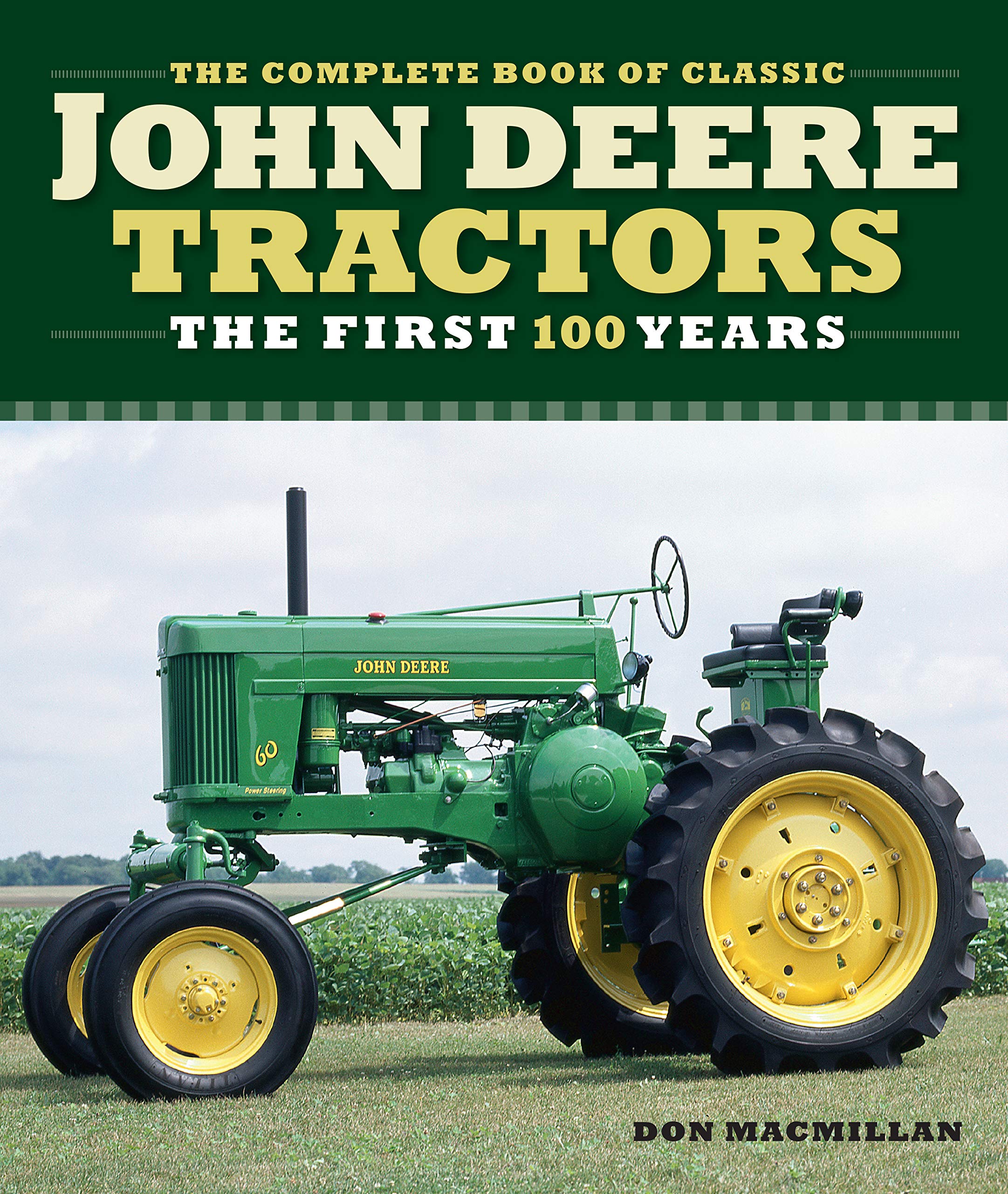 The Complete Book of Classic John Deere Tractors: The First 100